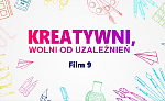 - 9 - Kreatywni, wolni od uzależnień