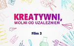 - 3 - Kreatywni, wolni od uzależnień